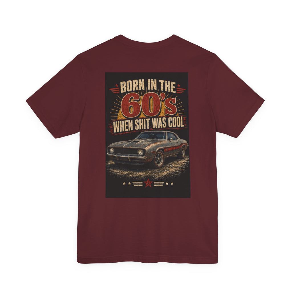 Born in the 60's When Shit Was Cool — Hot Rod Tee