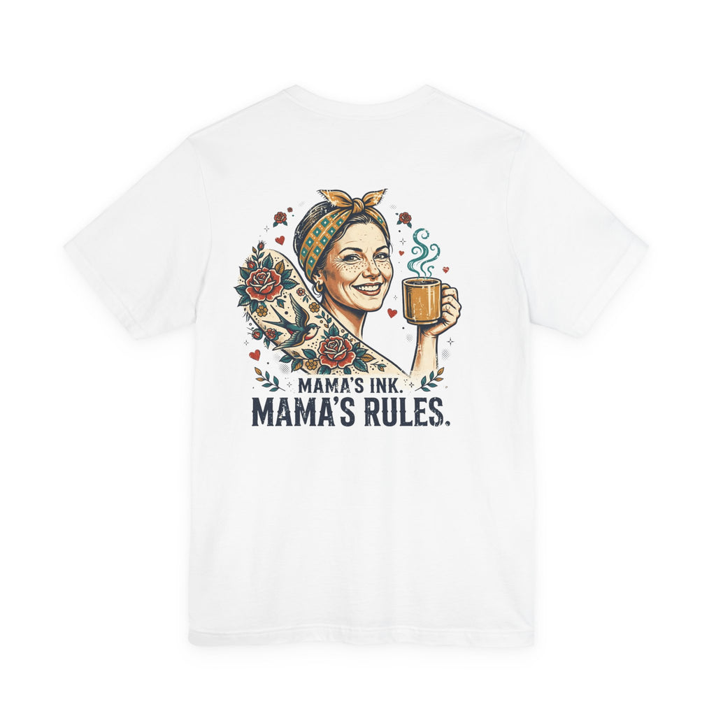Mama's Ink. Mama's Rules. — Tattoo Tee