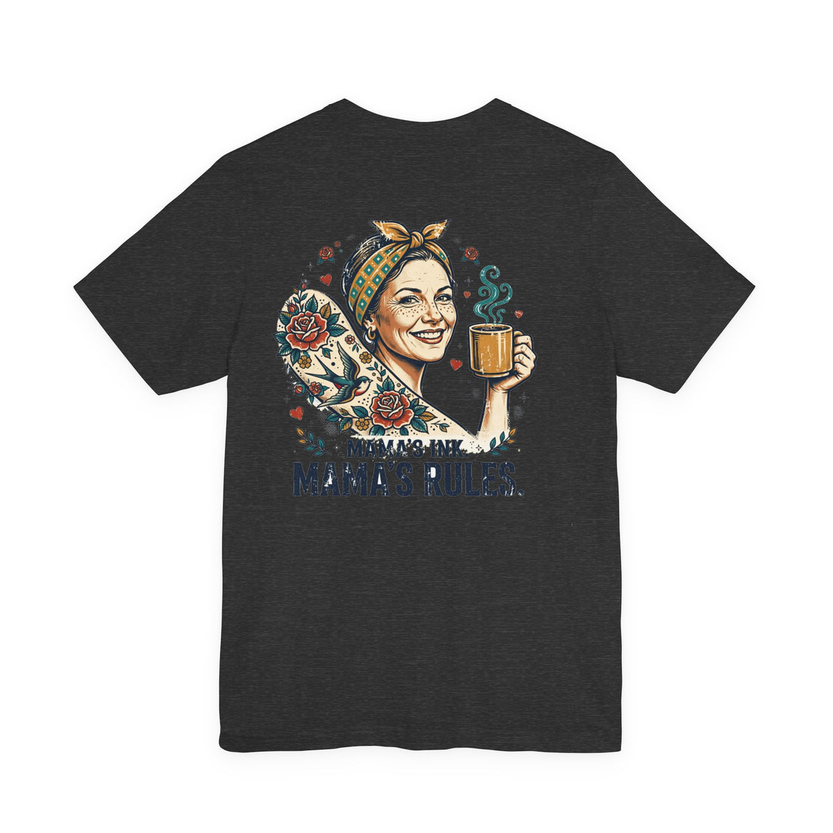 Mama's Ink. Mama's Rules. — Tattoo Tee