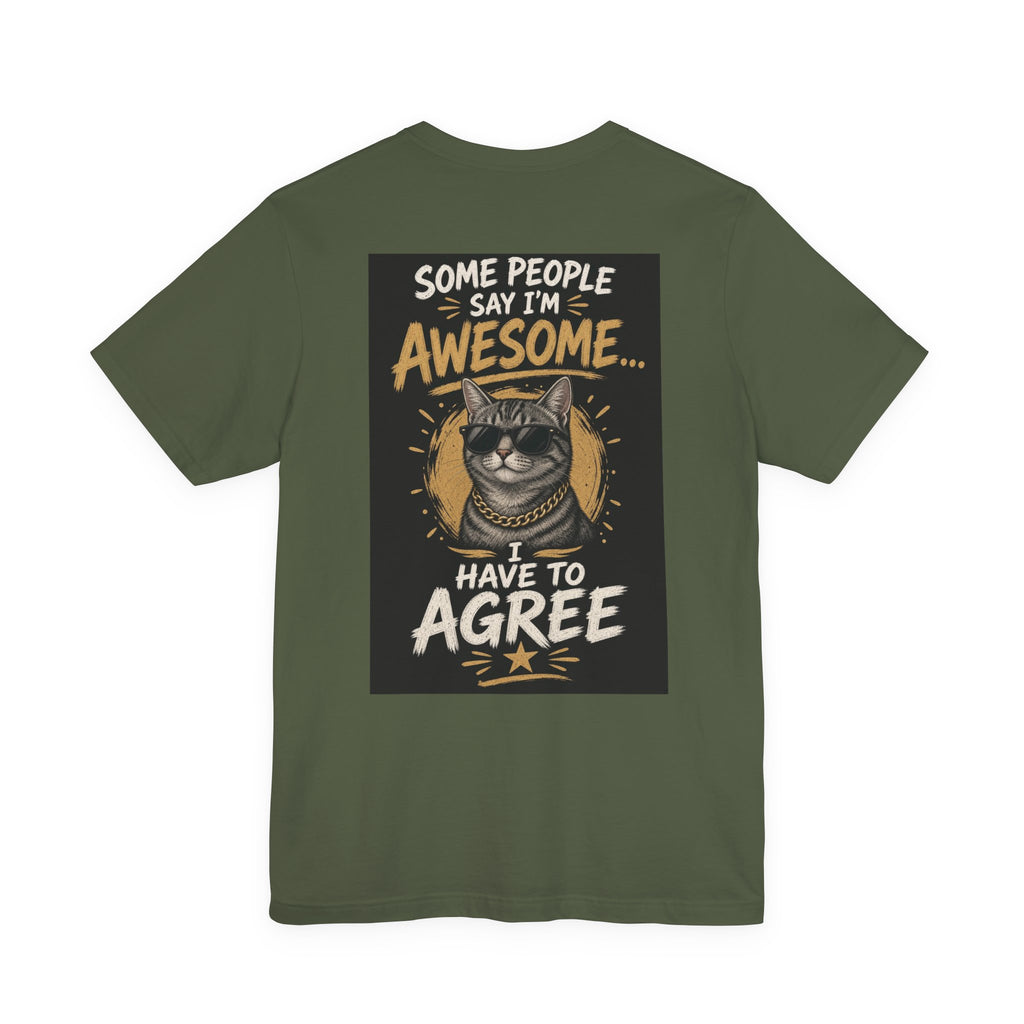 Some People Say I'm Awesome, I Have to Agree — Funny Dad Tee