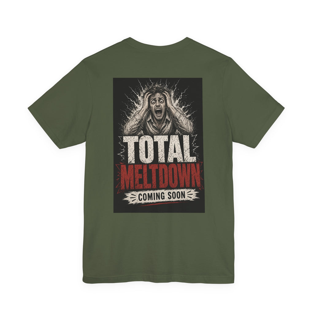 Total Meltdown Coming Soon — Funny Dad Tee