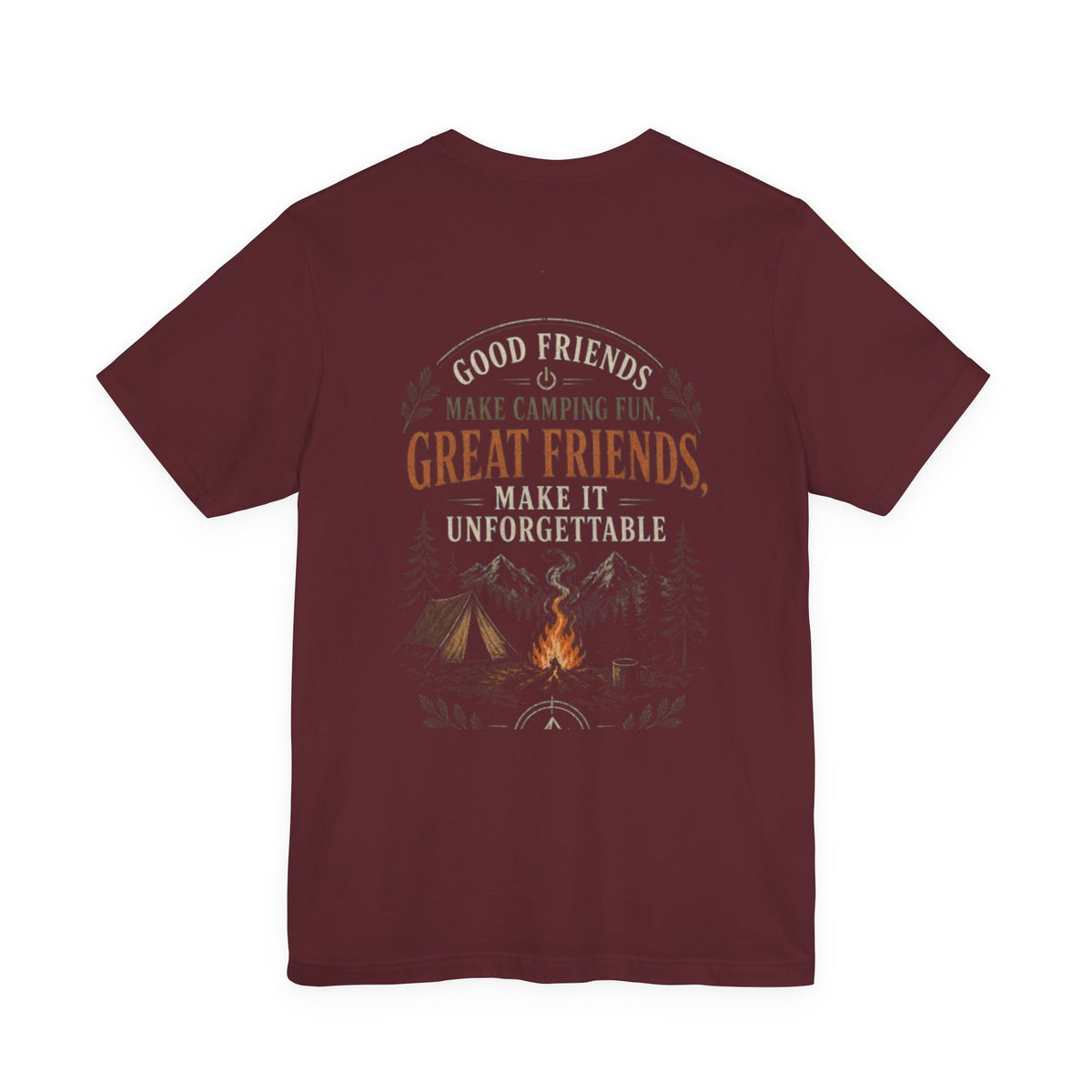 Good Friends Make Camping Fun Great Friends Make It Unforgettable — Camping Tee