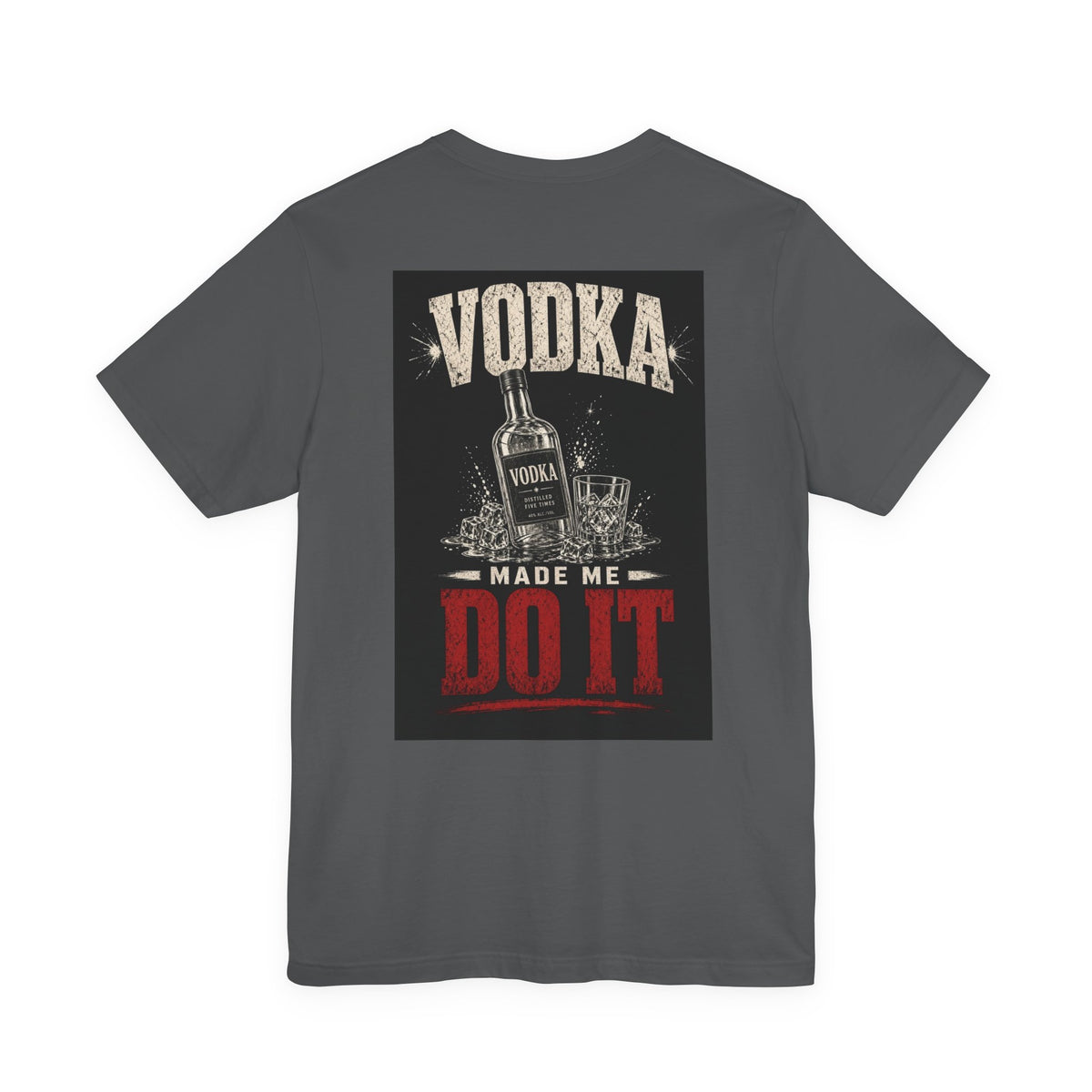 Vodka Made Me Do It — Funny Dad Tee