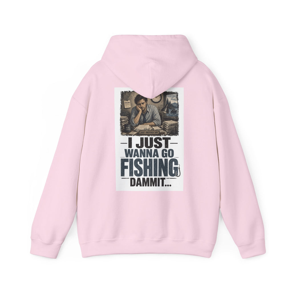 I Just Wanna Go Fishing Dammit... — Fishing Hoodie