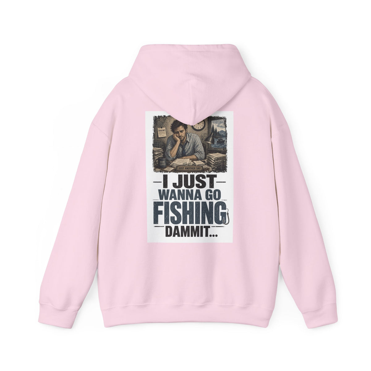 I Just Wanna Go Fishing Dammit... — Fishing Hoodie
