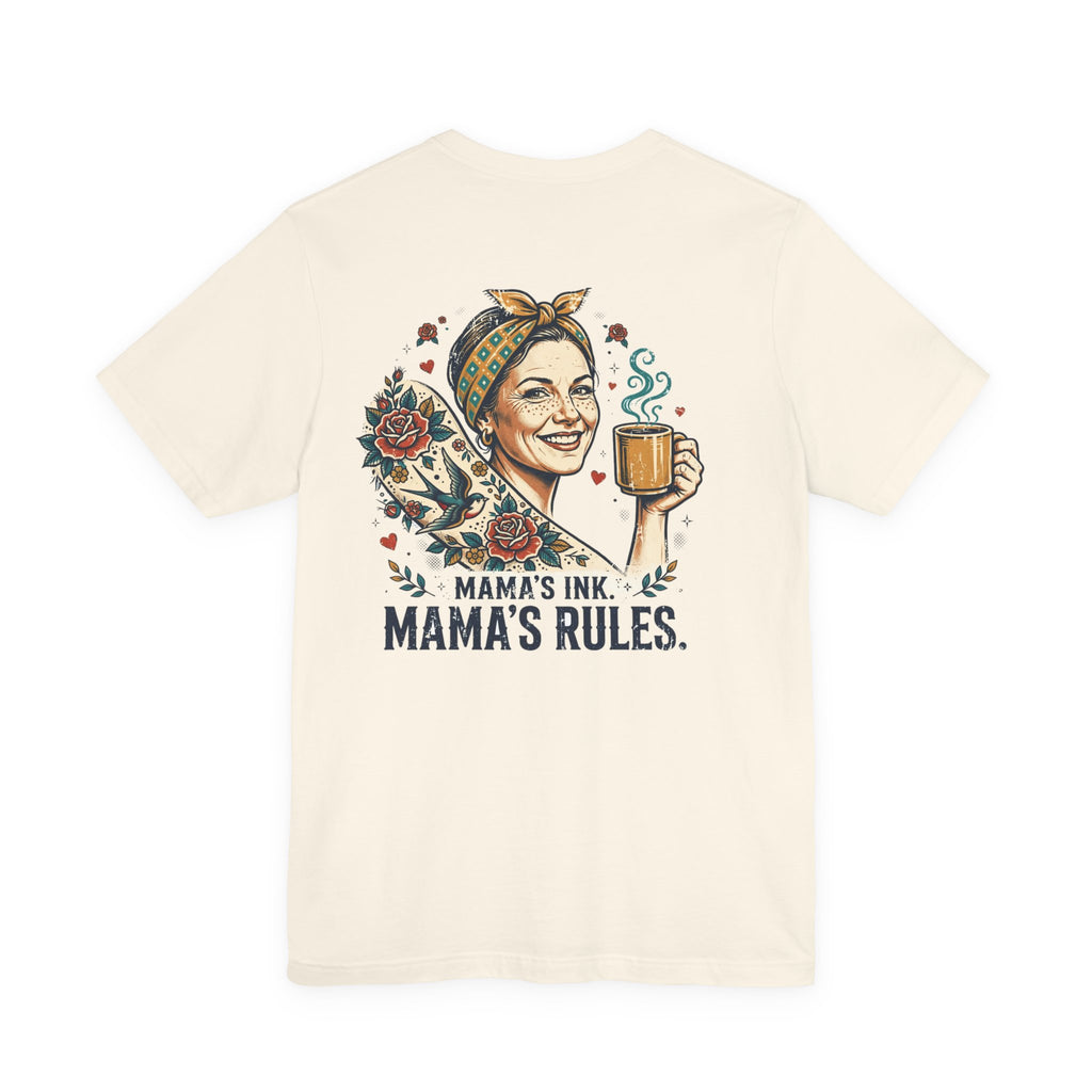 Mama's Ink. Mama's Rules. — Tattoo Tee