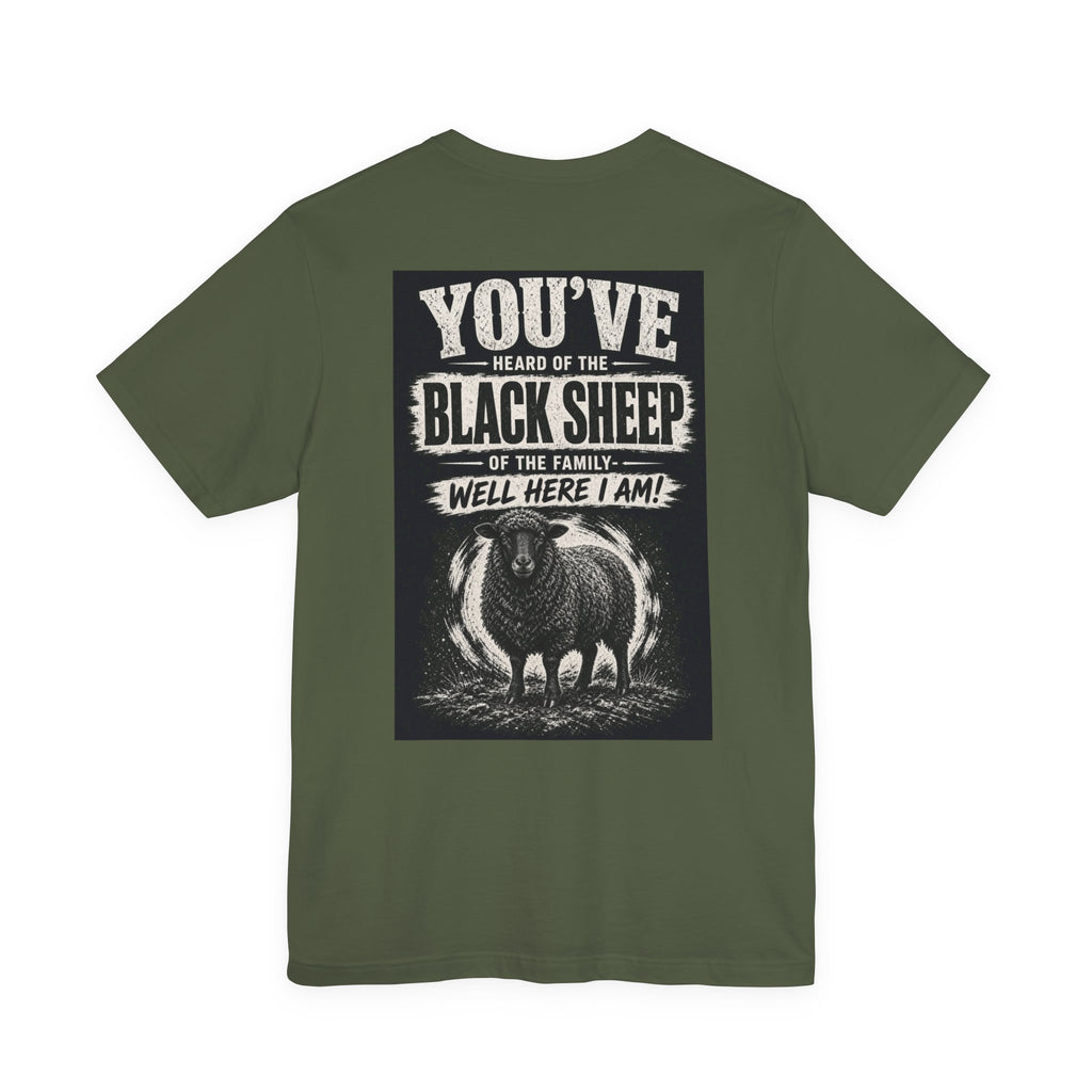 You've Heard Of The Black Sheep Of The Family — Well Here I Am! — Funny Dad Tee