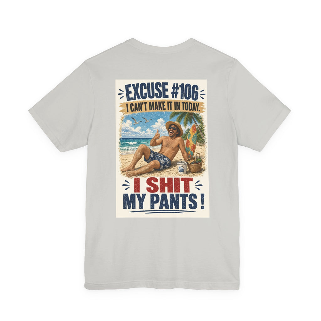 Excuse #106 I Can't Make It In Today I Shit My Pants — After Dark Tee