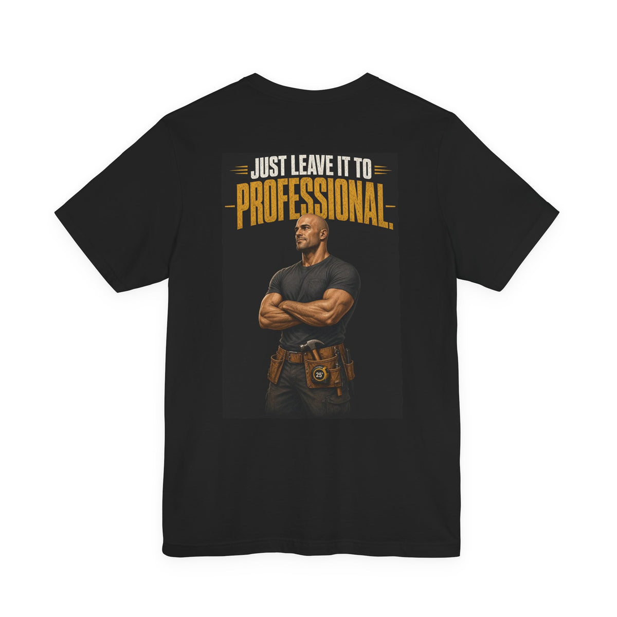 Just Leave It to the Professional — Tradesman Tee