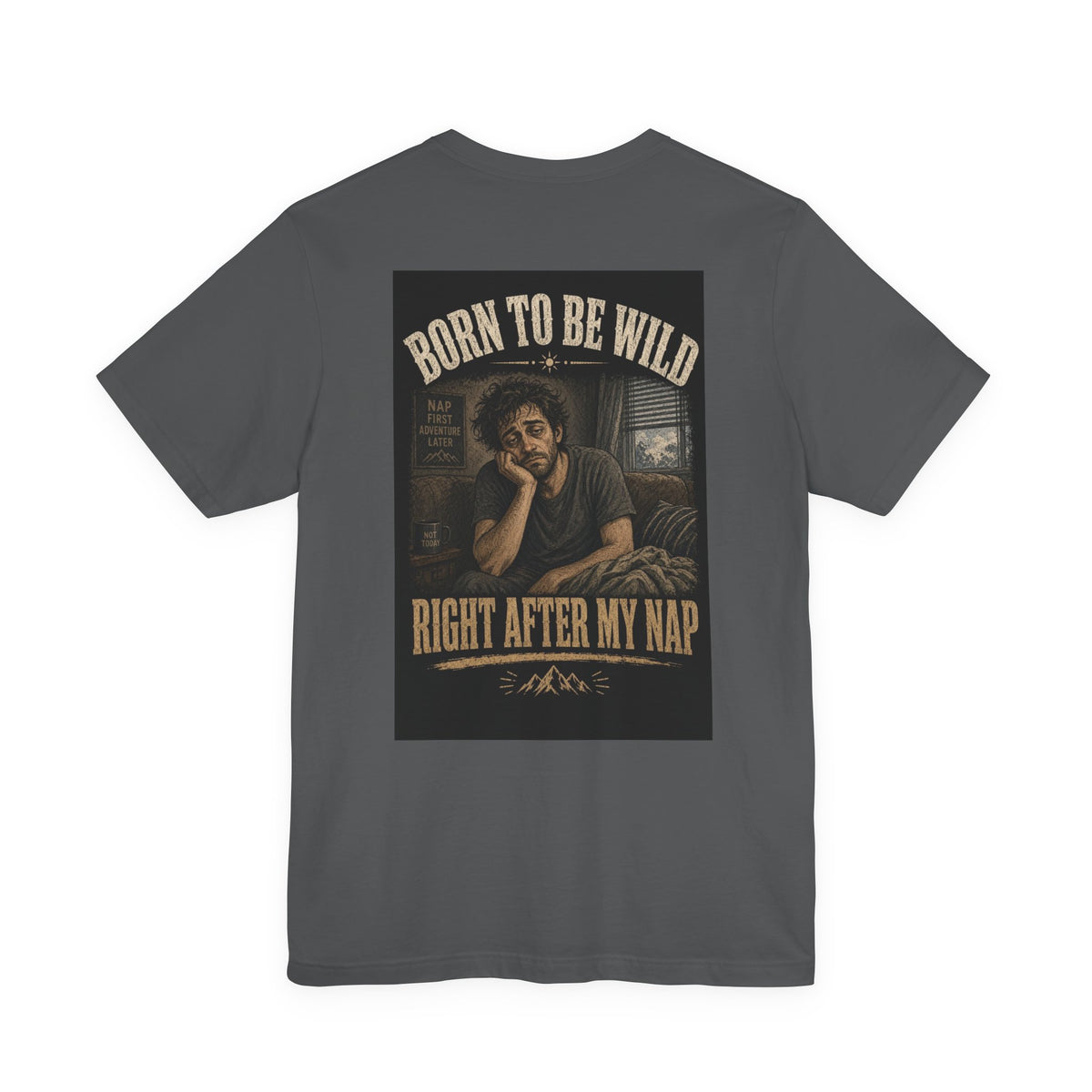 Born To Be Wild — Right After My Nap — Funny Dad Tee