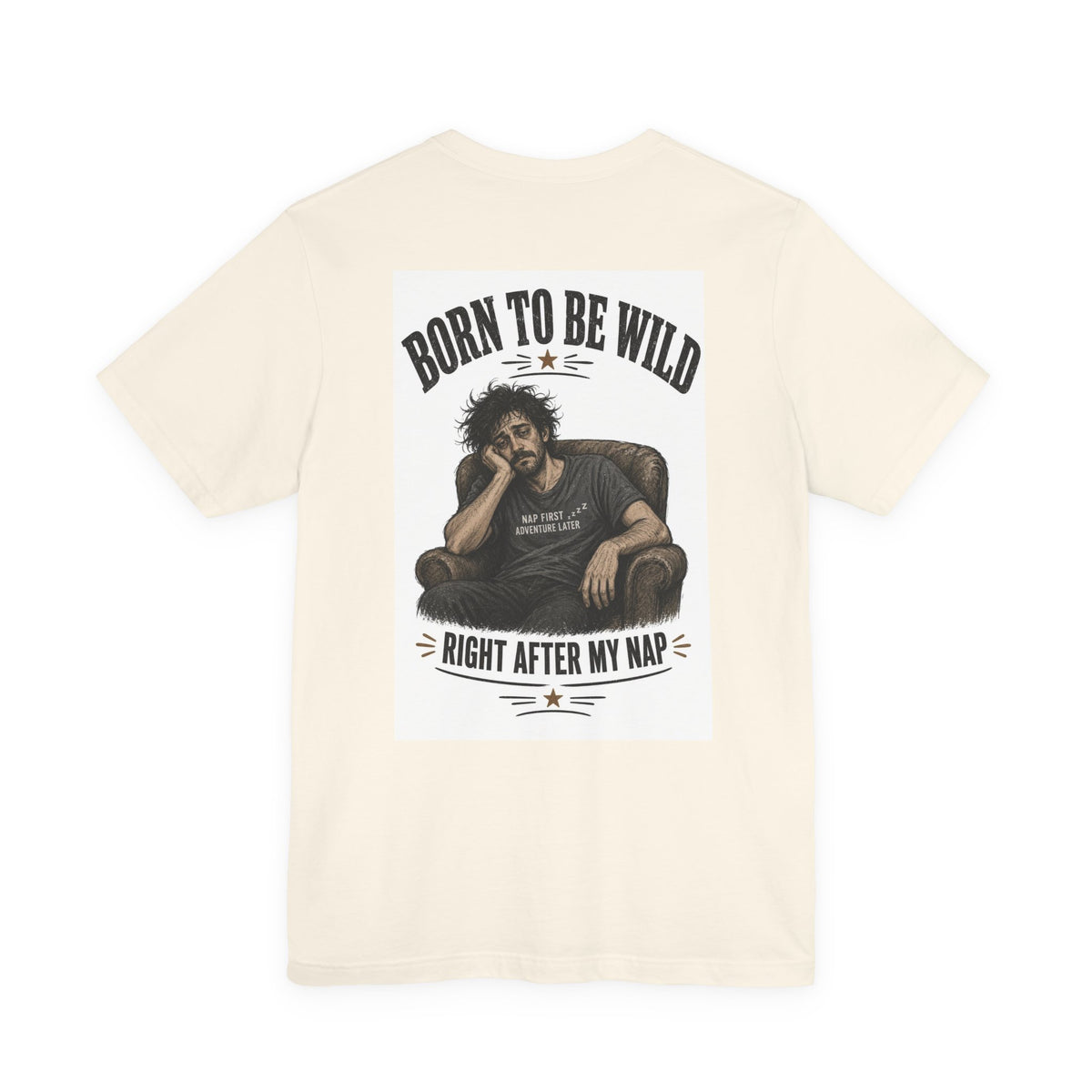Born To Be Wild — Right After My Nap — Funny Dad Tee