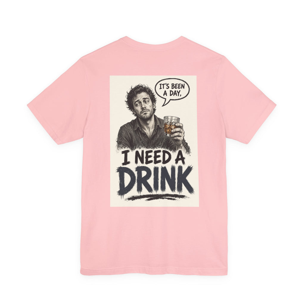 It's Been a Day, I Need a Drink — Funny Dad Tee