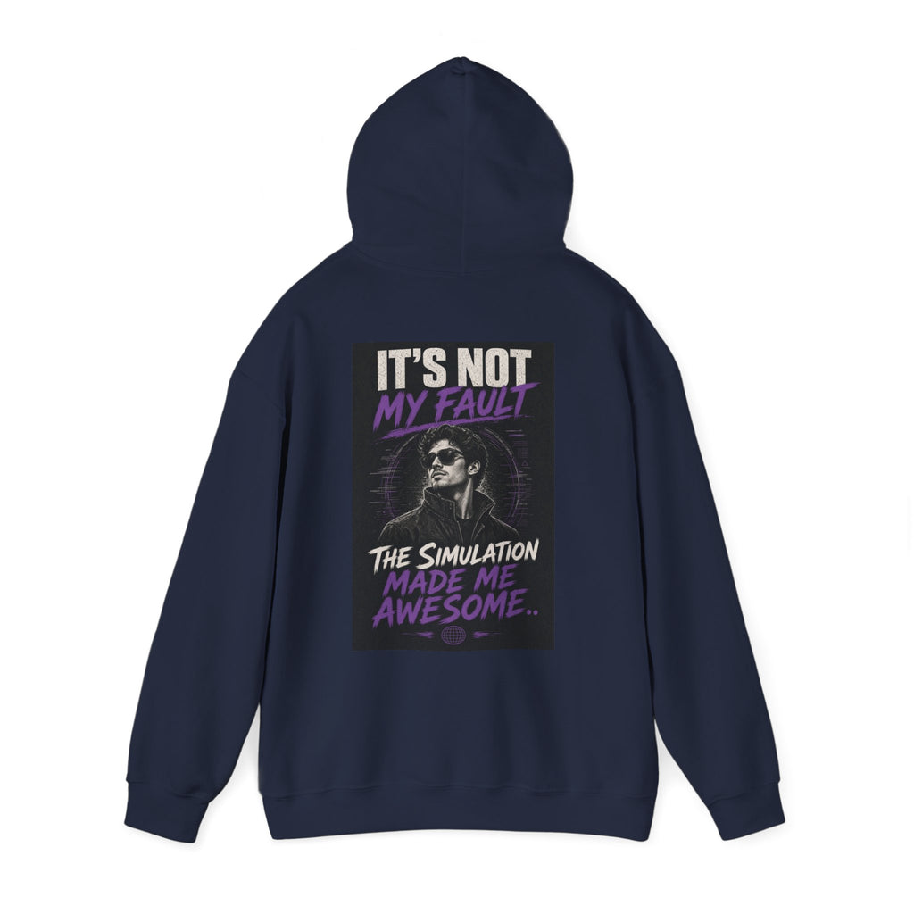 It's Not My Fault The Simulation Made Me Awesome.. — Funny Dad Hoodie