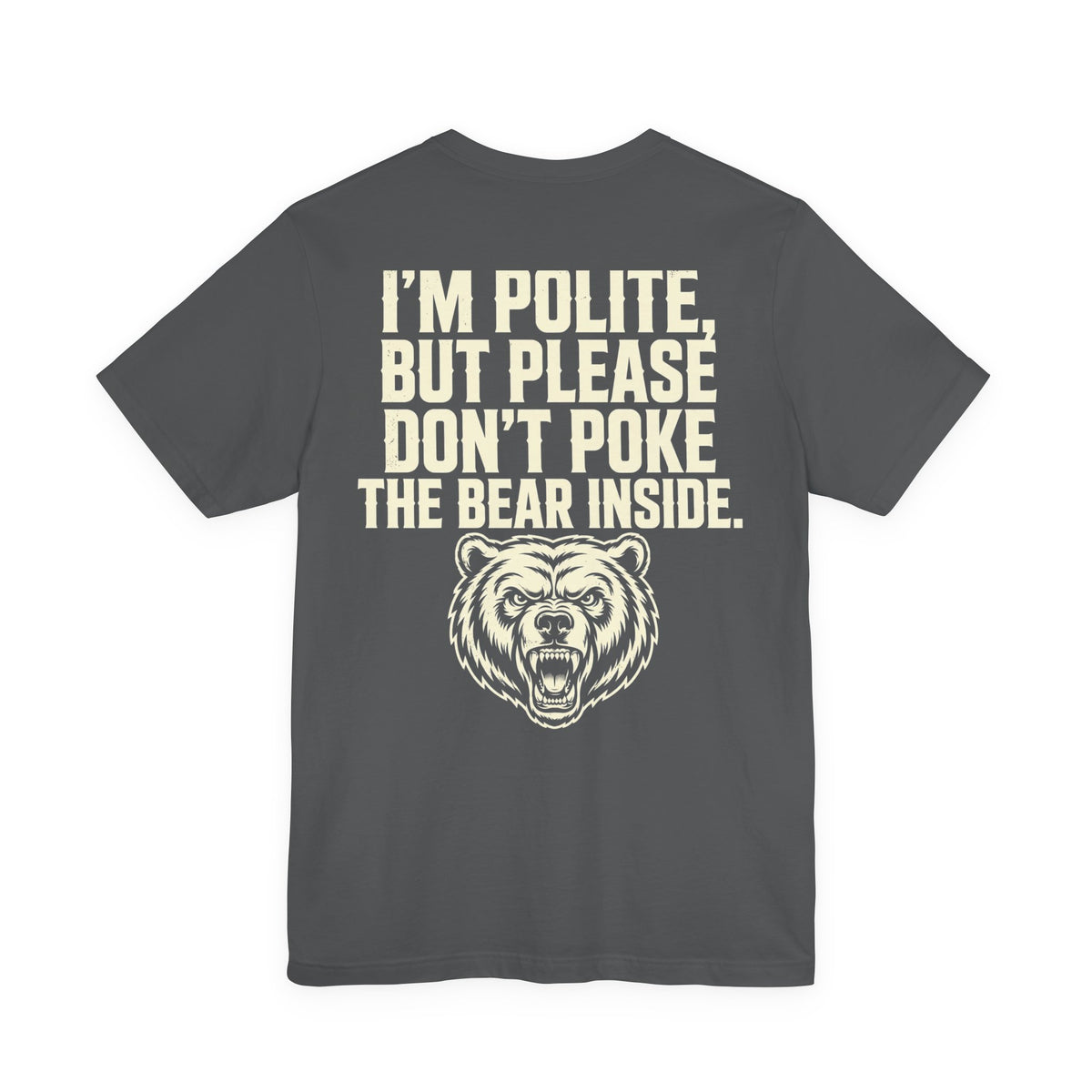I'm Polite, But Please Don't Poke the Bear Inside — Biker Tee