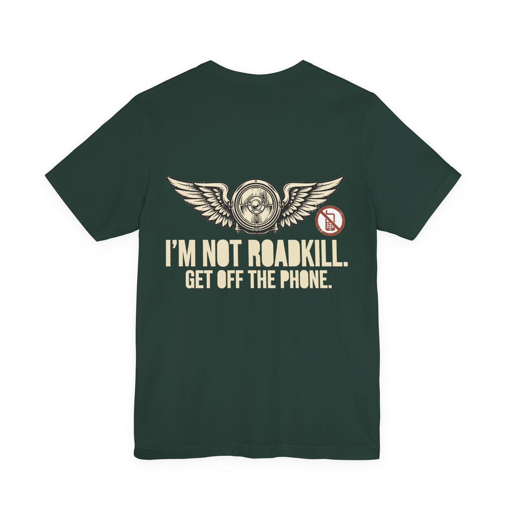 I'm Not Roadkill. Get Off the Phone. — Biker Tee