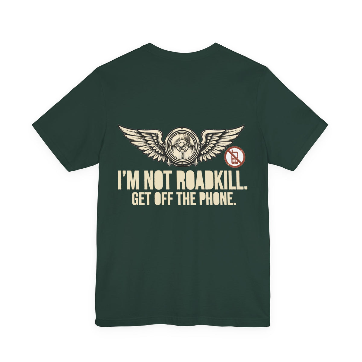 I'm Not Roadkill. Get Off the Phone. — Biker Tee