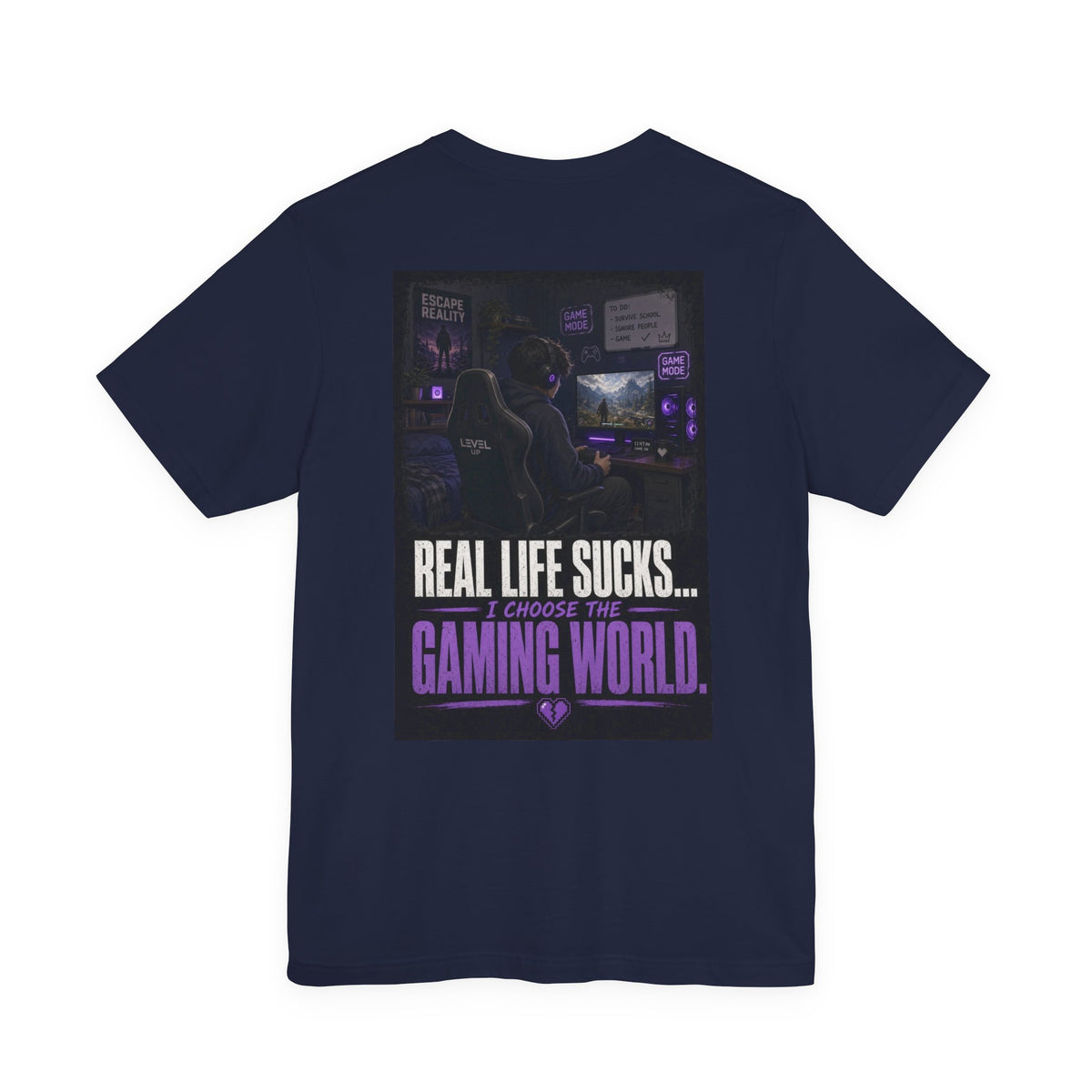 Real Life Sucks... I Choose The Gaming World — Gaming Tee