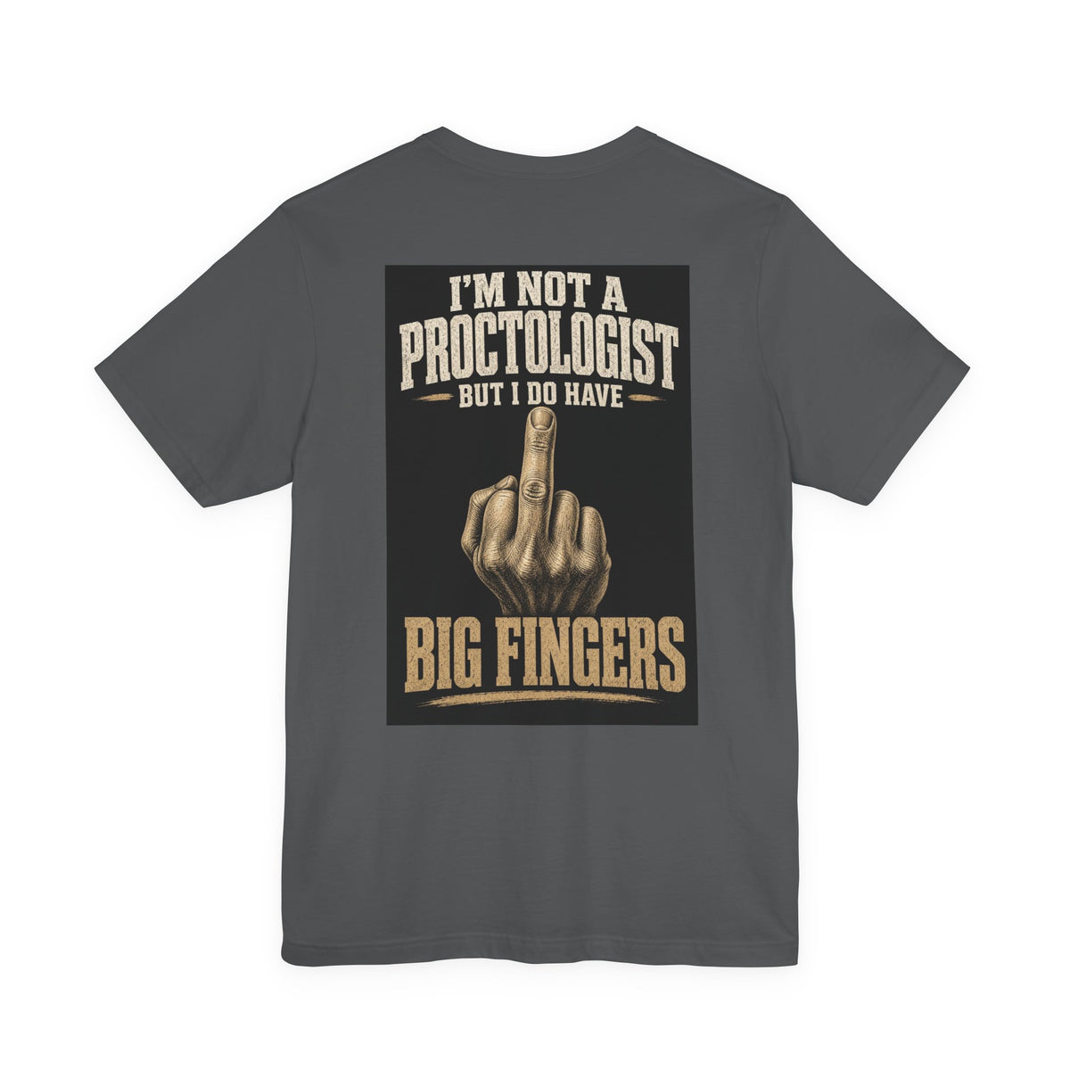 I'm Not A Proctologist But I Do Have Big Fingers — After Dark Tee