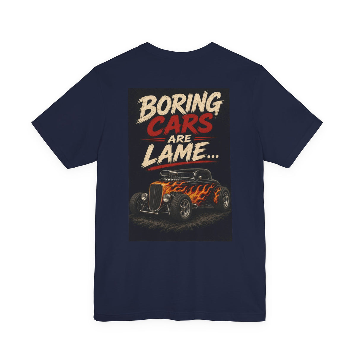 Boring Cars Are Lame... — Hot Rod Tee