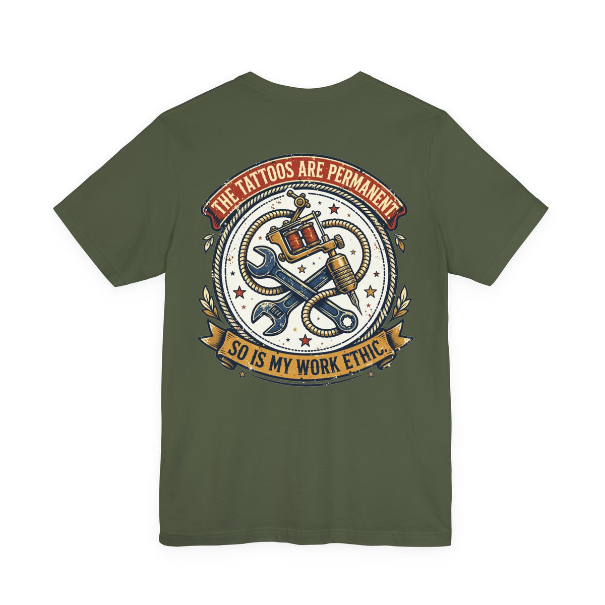 The Tattoos Are Permanent. So Is My Work Ethic. — Tattoo Tee