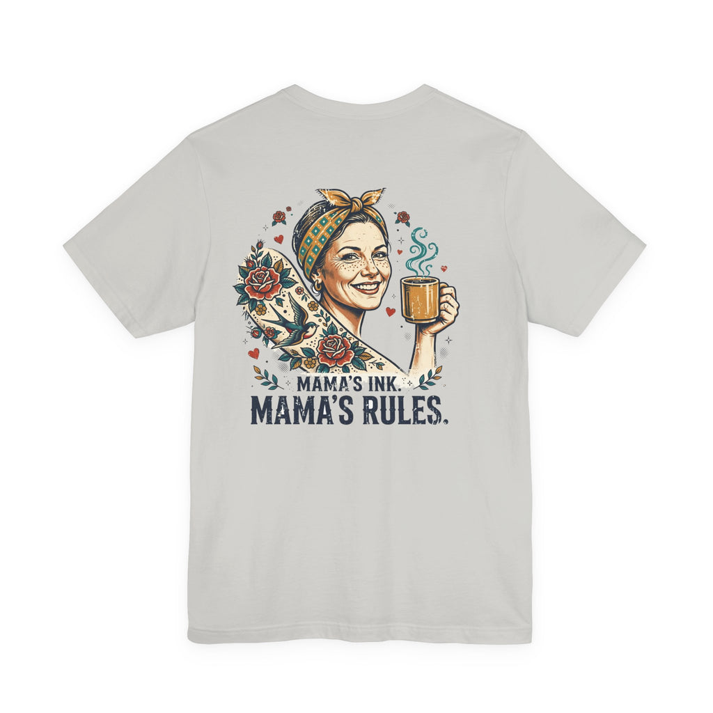 Mama's Ink. Mama's Rules. — Tattoo Tee