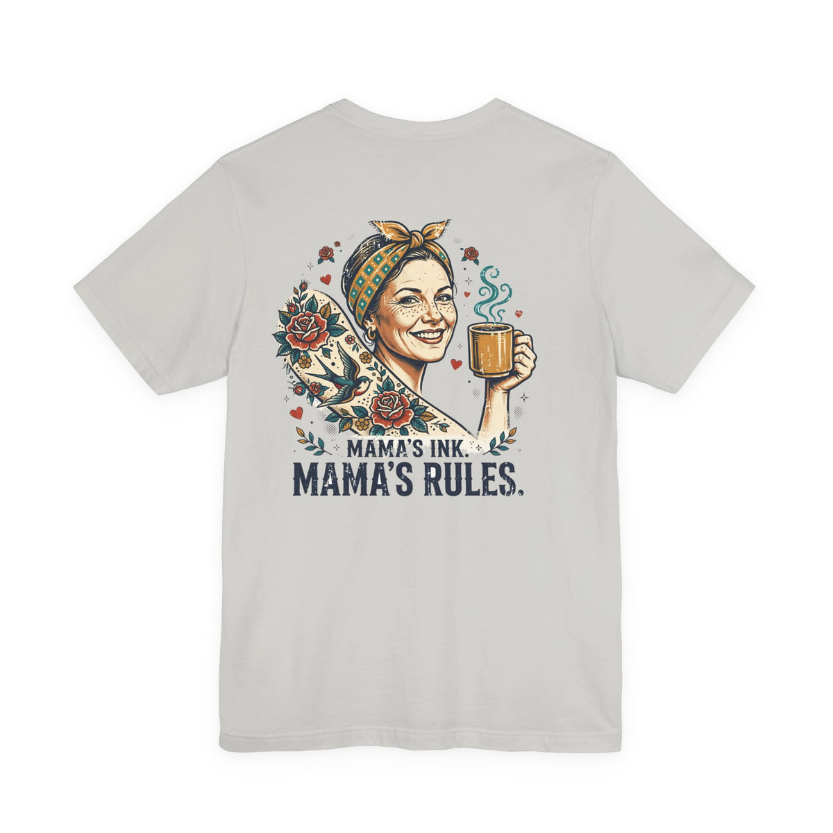 Mama's Ink. Mama's Rules. — Tattoo Tee