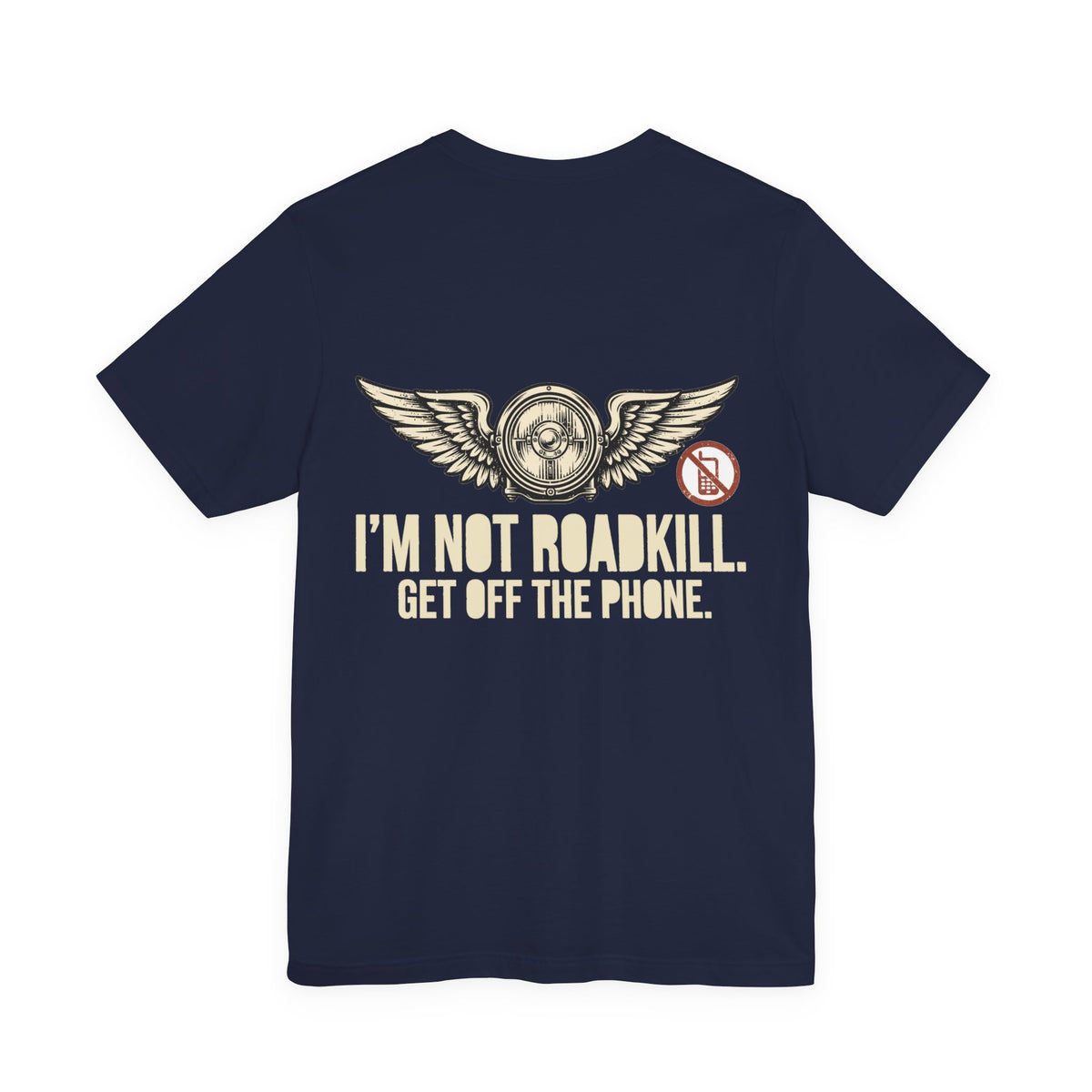 I'm Not Roadkill. Get Off the Phone. — Biker Tee