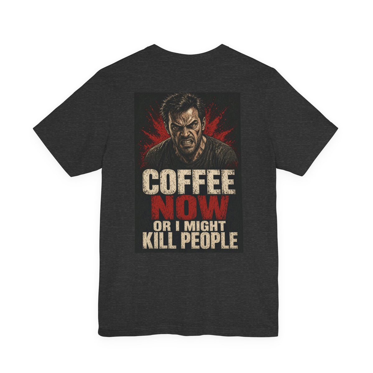 Coffee Now or I Might Kill People — Funny Dad Tee