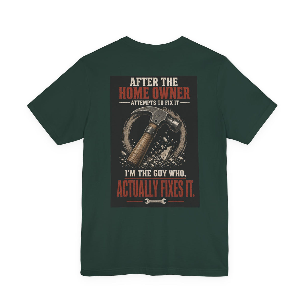 After the Home Owner Attempts to Fix It, I'm the Guy Who Actually Fixes It — Tradesman Tee