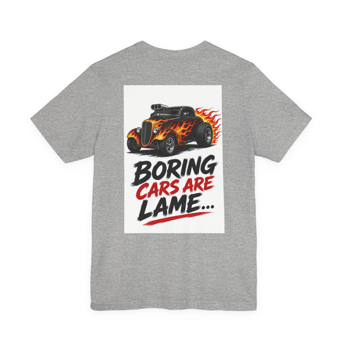 Boring Cars Are Lame... — Hot Rod Tee