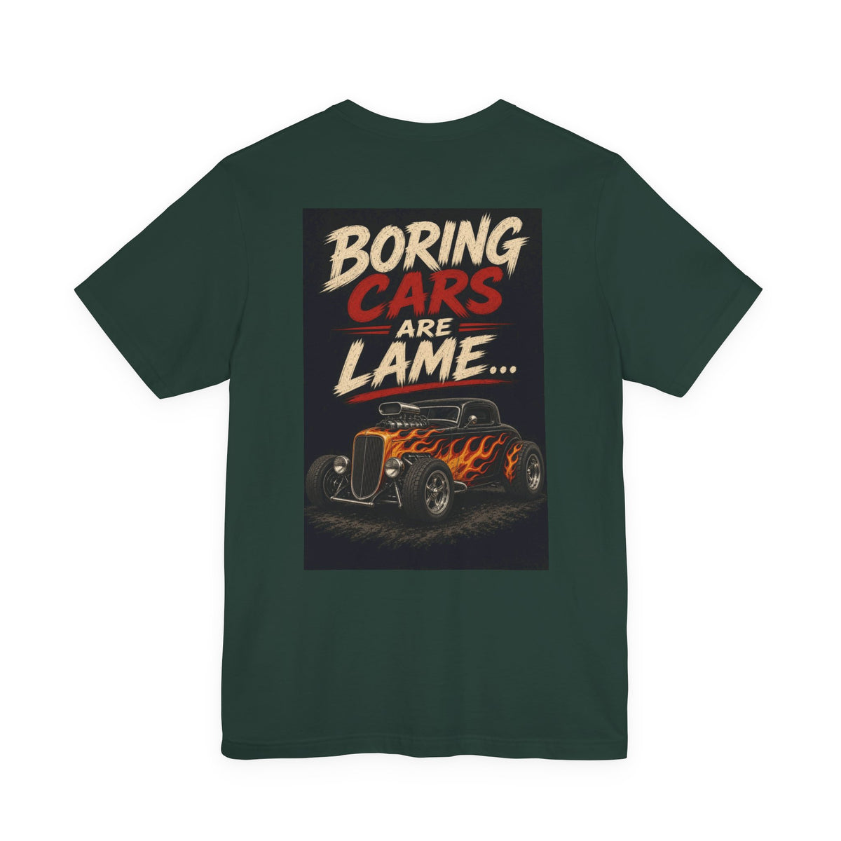 Boring Cars Are Lame... — Hot Rod Tee