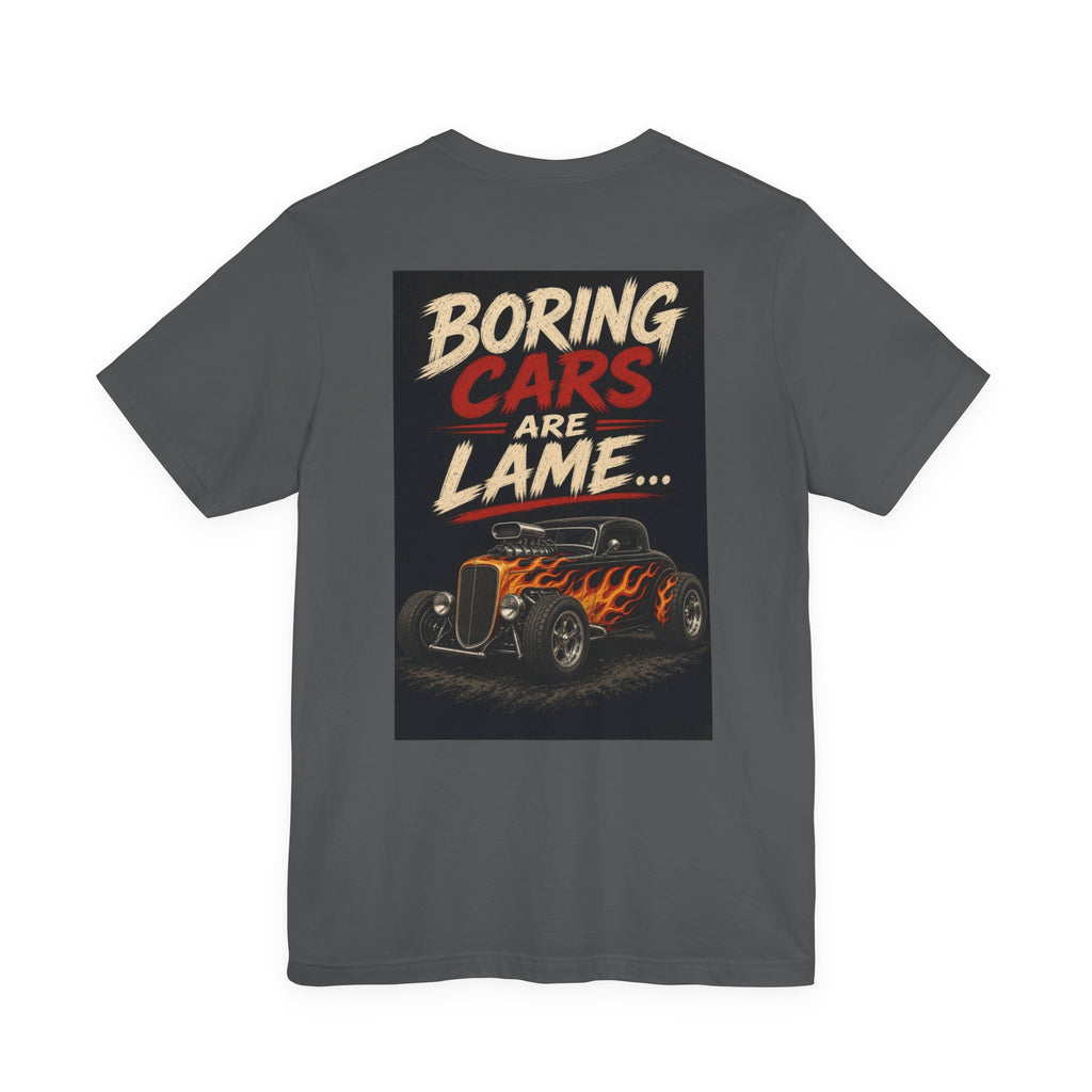 Boring Cars Are Lame... — Hot Rod Tee