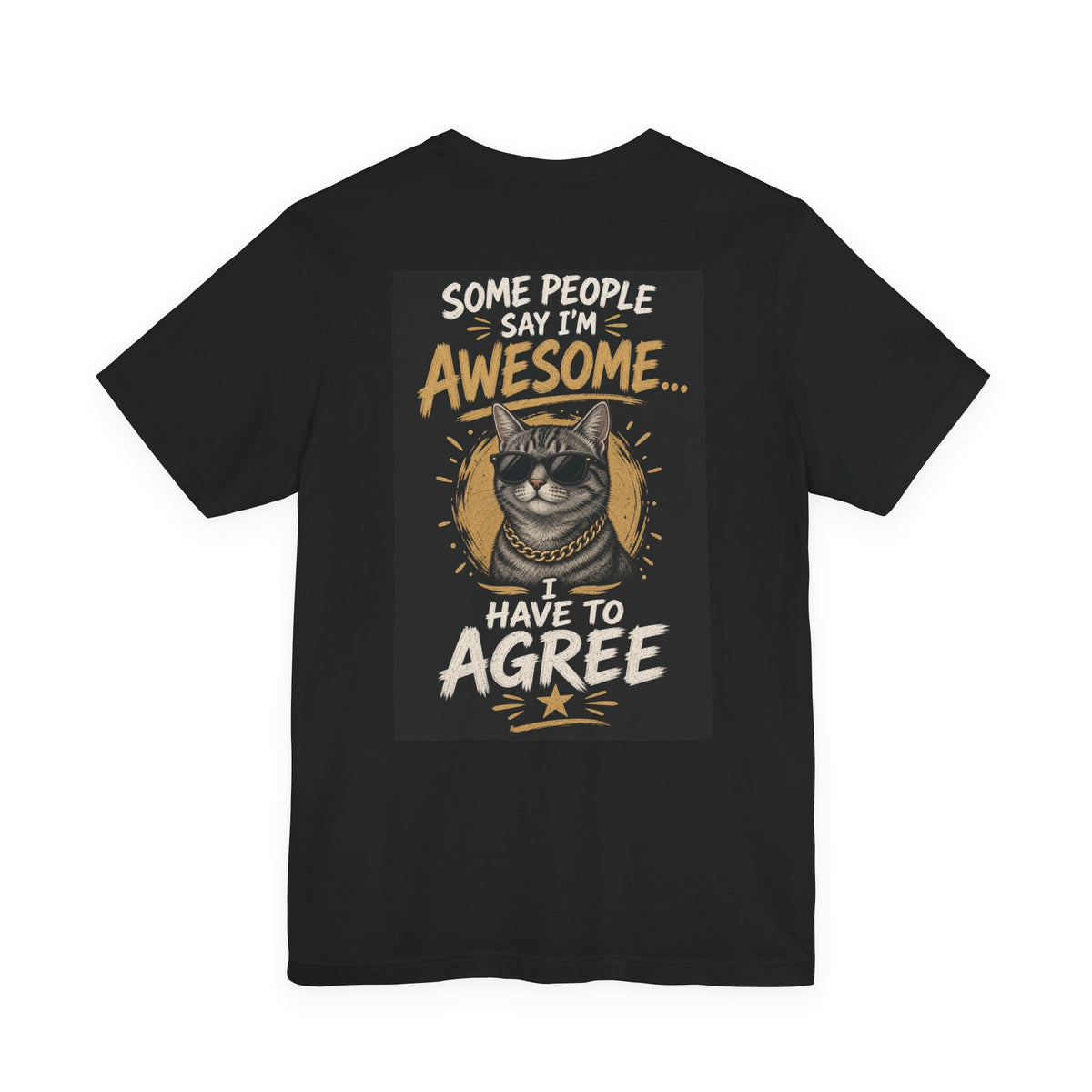 Some People Say I'm Awesome, I Have to Agree — Funny Dad Tee