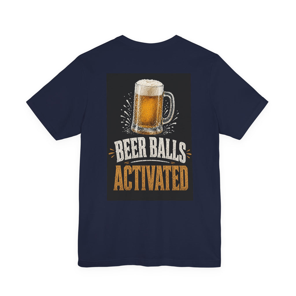 Beer Balls Activated — Funny Dad Tee