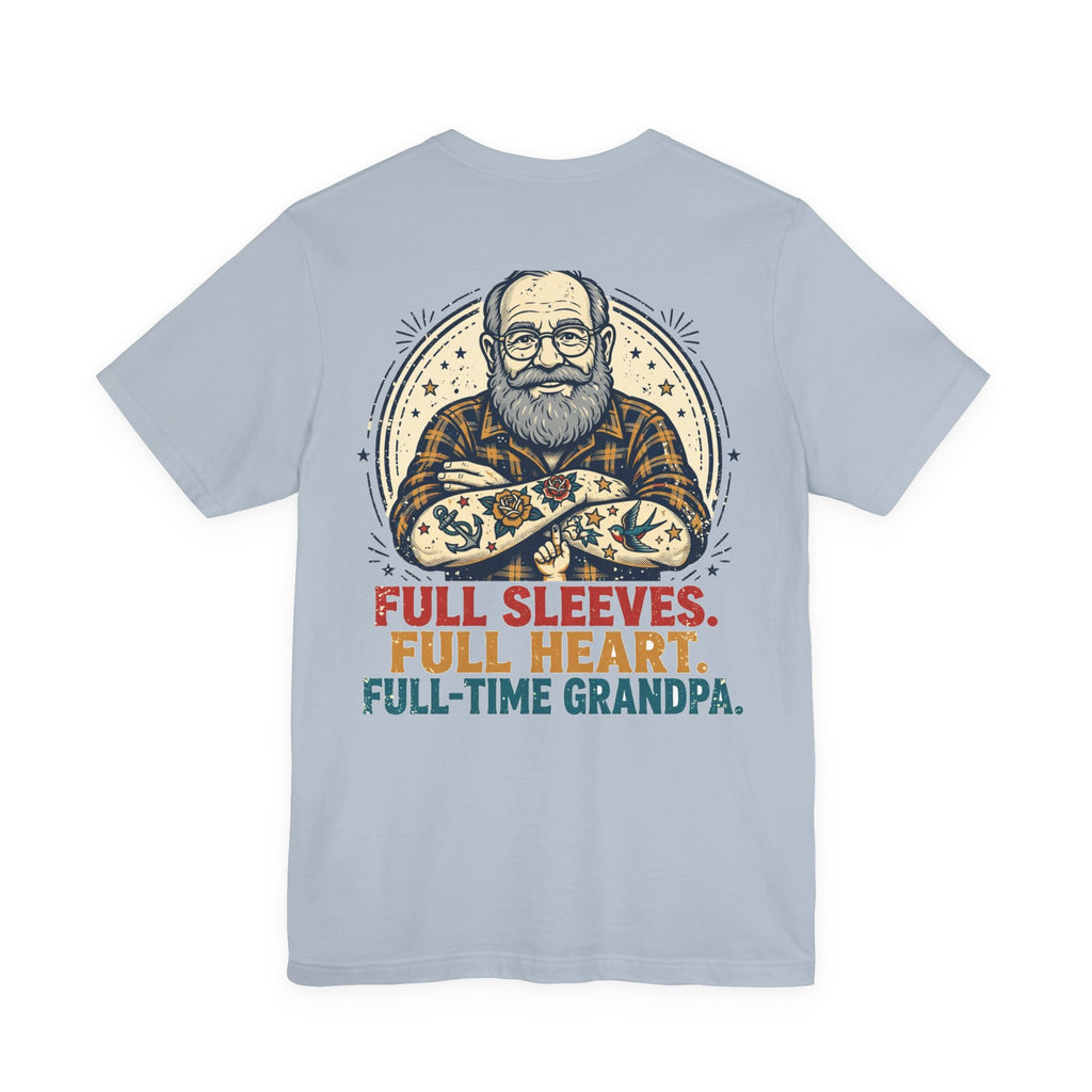 Full Sleeves. Full Heart. Full-Time Grandpa. — Tattoo Tee