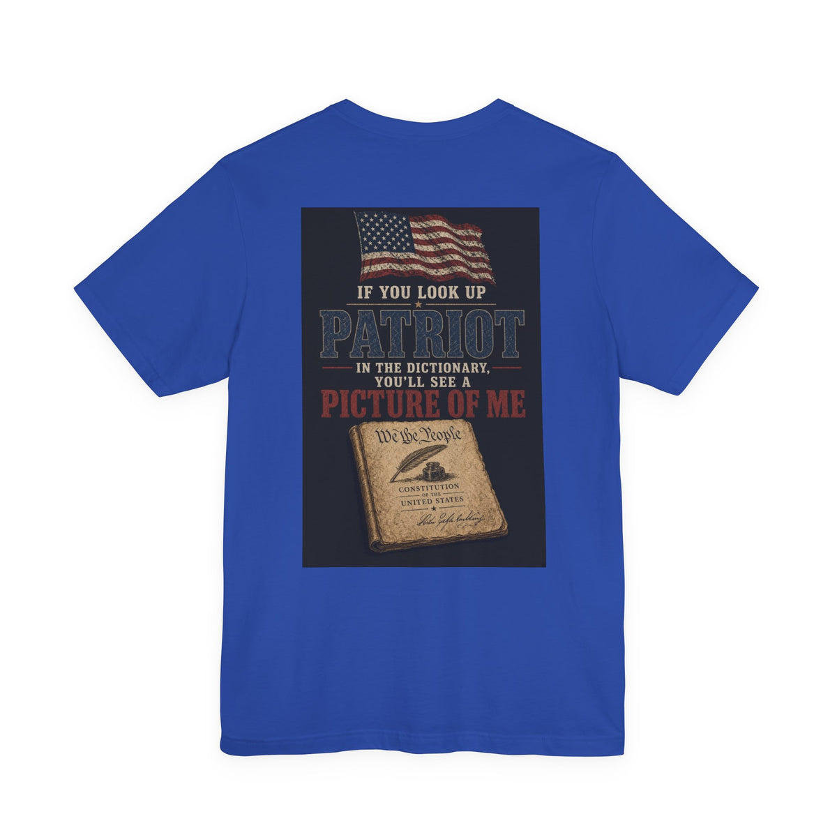 If You Look Up Patriot In The Dictionary, You'll See A Picture Of Me — Patriotic Tee