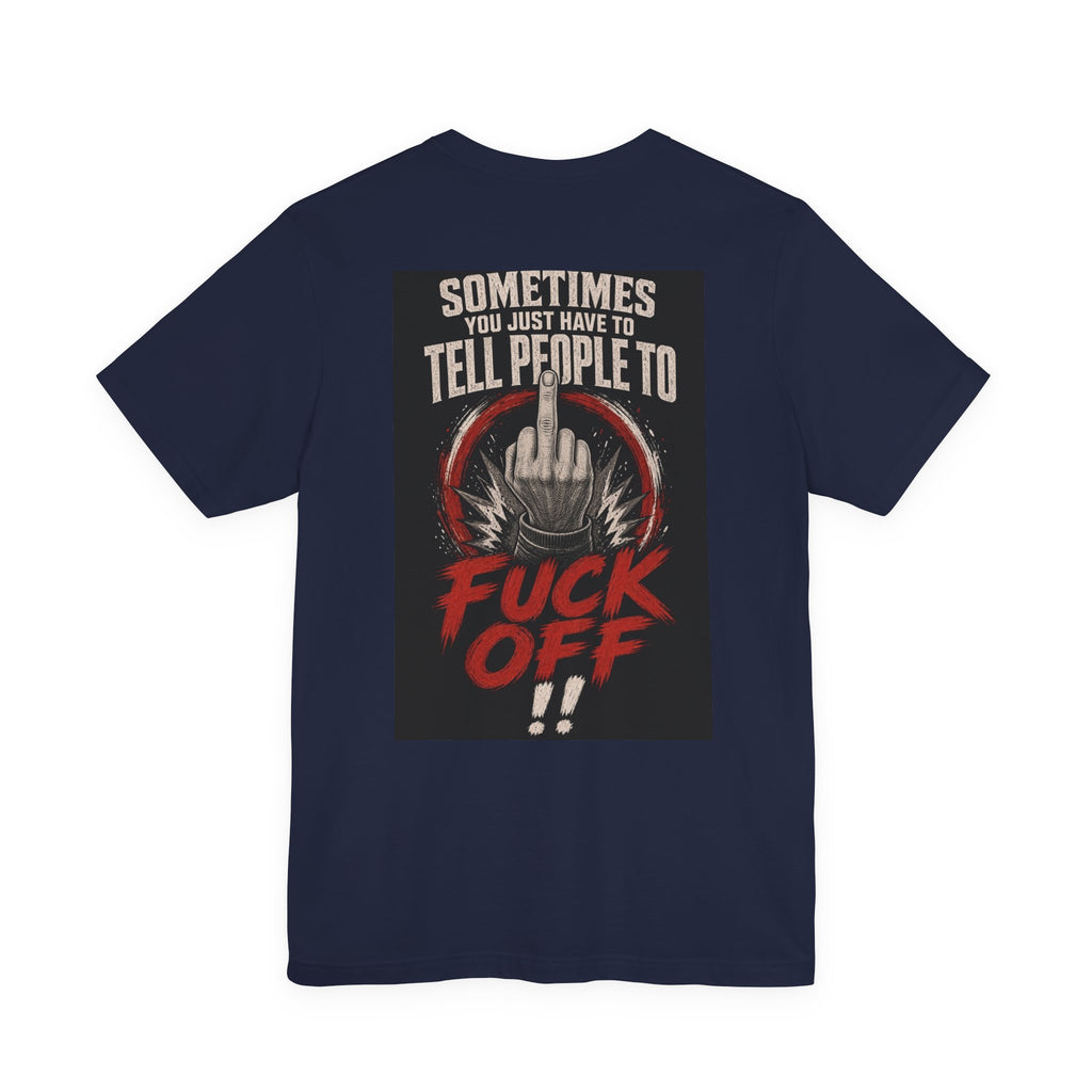 Sometimes You Just Have To Tell People To Fuck Off — After Dark Tee