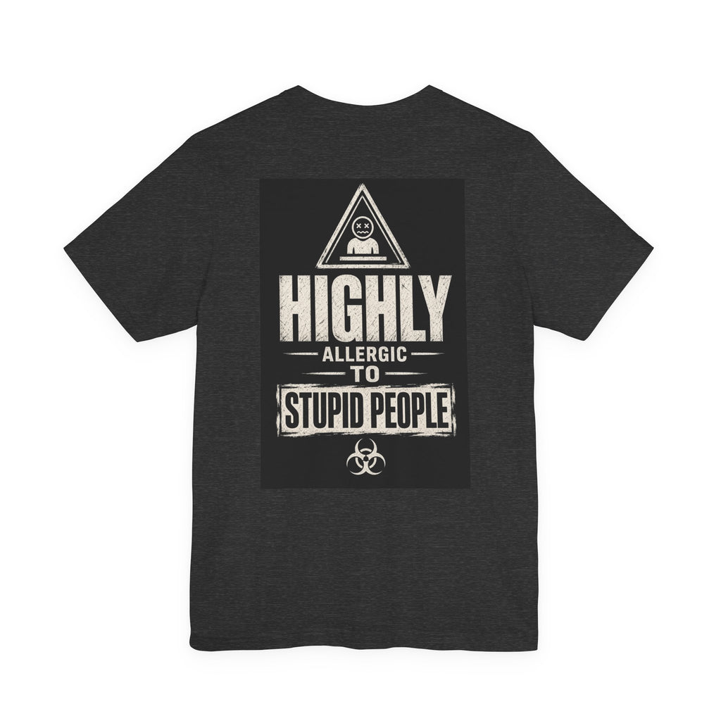 Highly Allergic to Stupid People — Funny Dad Tee