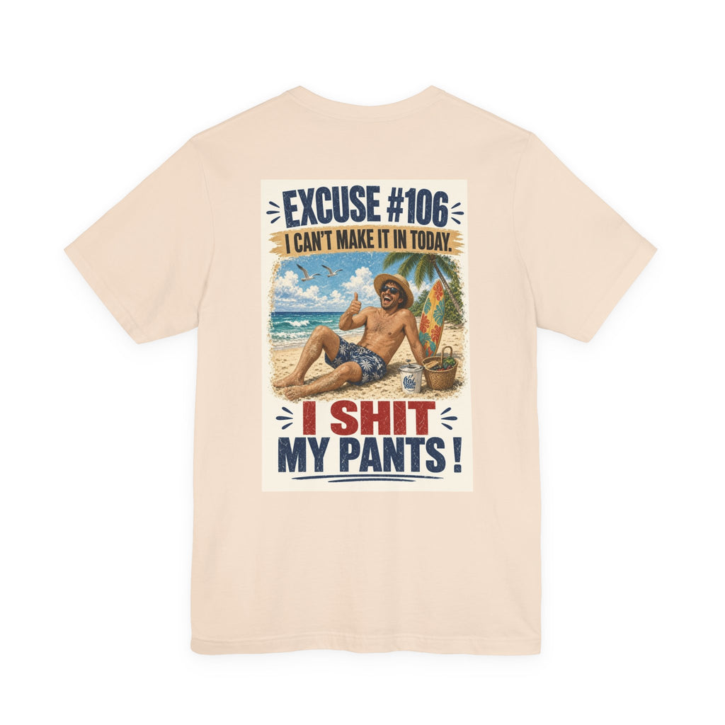 Excuse #106 I Can't Make It In Today I Shit My Pants — After Dark Tee