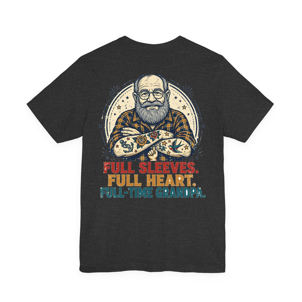 Full Sleeves. Full Heart. Full-Time Grandpa. — Tattoo Tee