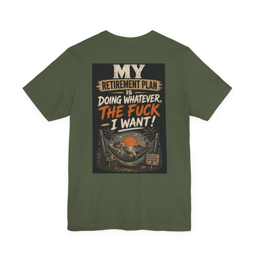 My Retirement Plan Is Doing Whatever the Fuck I Want — After Dark Tee