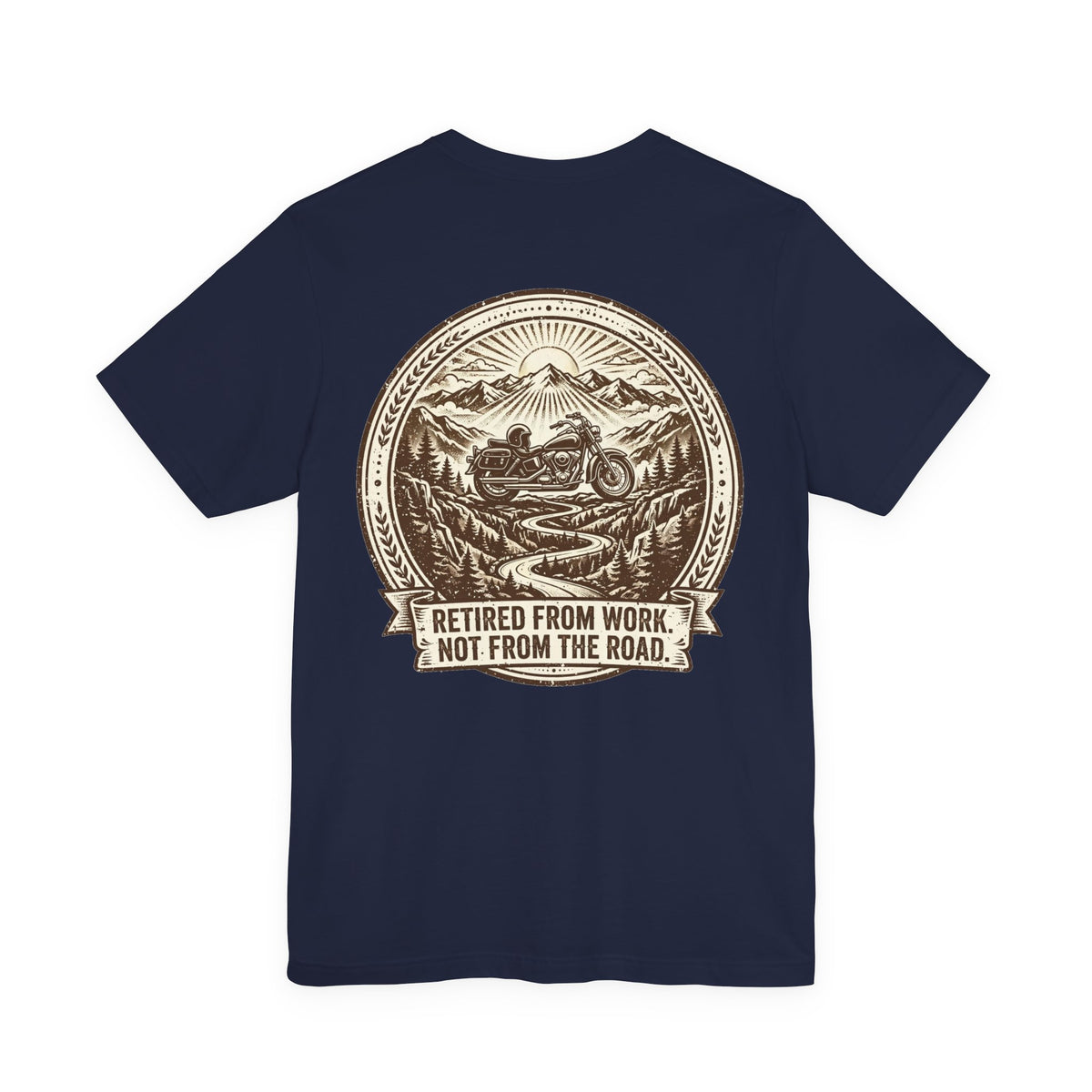 Retired From Work. Not From the Road. — Biker Tee