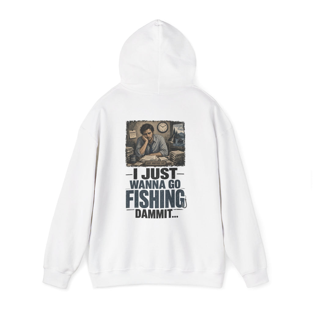 I Just Wanna Go Fishing Dammit... — Fishing Hoodie