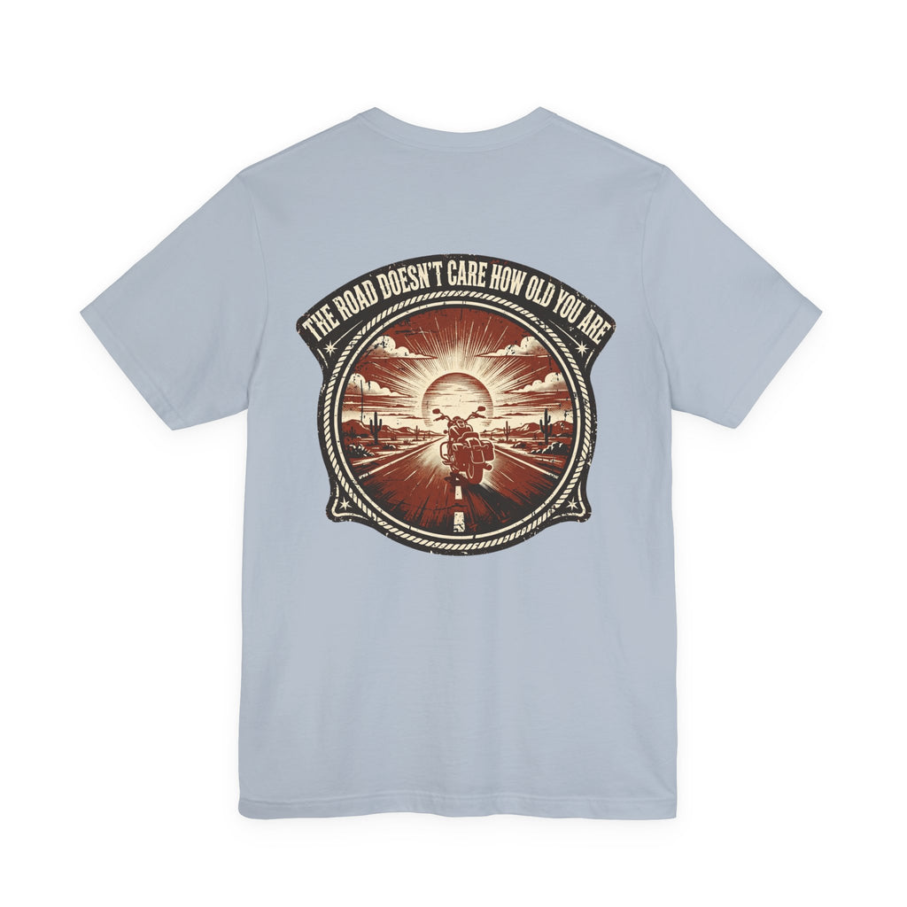 The Road Doesn't Care How Old You Are — Biker Tee