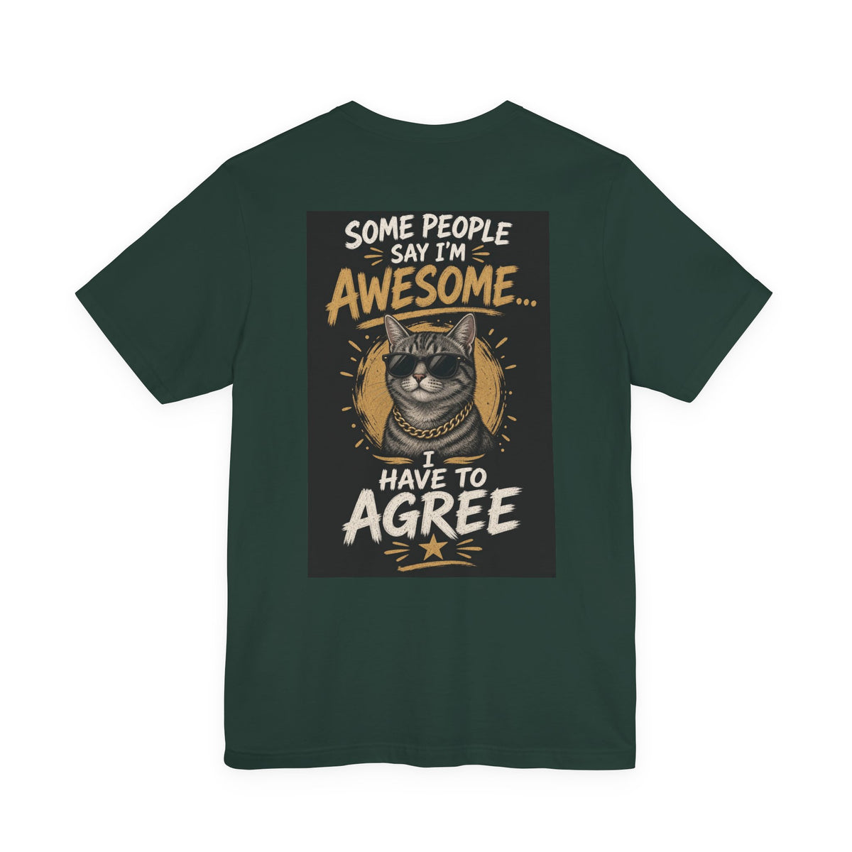 Some People Say I'm Awesome, I Have to Agree — Funny Dad Tee