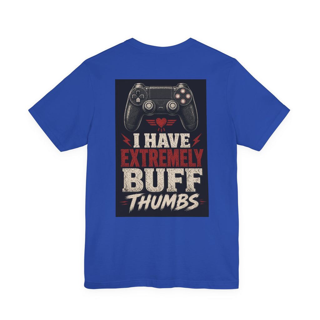 I Have Extremely Buff Thumbs — Funny Dad Tee