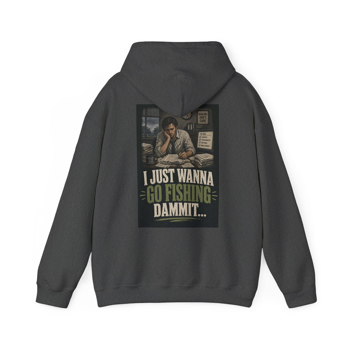 I Just Wanna Go Fishing Dammit... — Fishing Hoodie