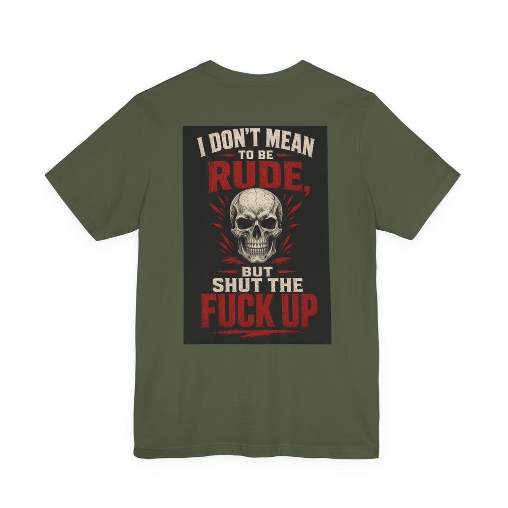 I Don't Mean to Be Rude, But Shut the Fuck Up — After Dark Tee