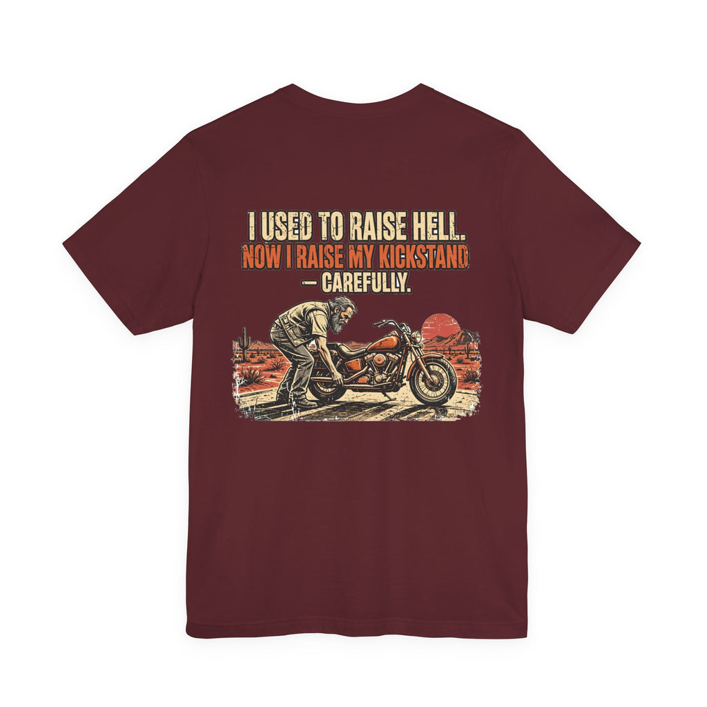 I Used to Raise Hell. Now I Raise My Kickstand — Carefully. — Biker Tee