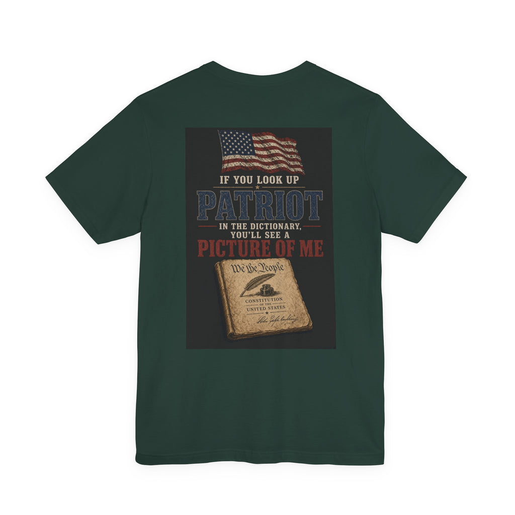 If You Look Up Patriot In The Dictionary, You'll See A Picture Of Me — Patriotic Tee